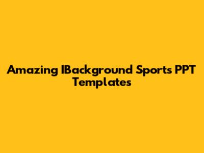 Amazing IBackground Sports PPT Templates