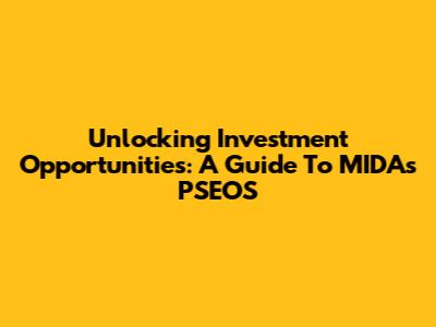 Unlocking Investment Opportunities: A Guide To MIDA's PSEOS